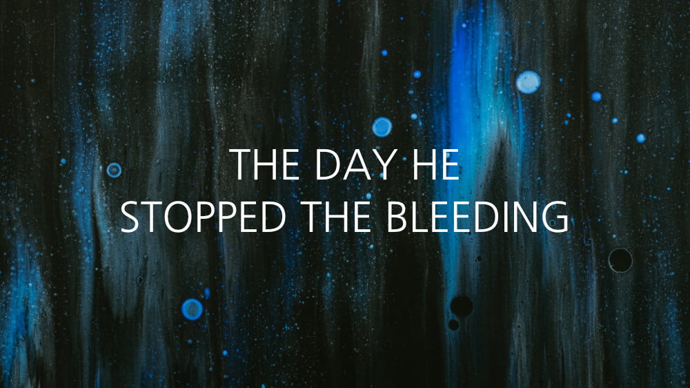 The Day He Stopped the Bleeding