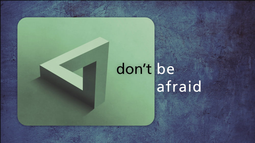 Don\'t Be Afraid