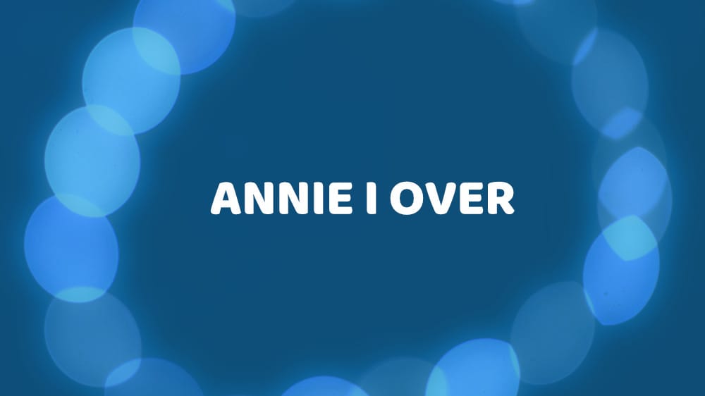 Annie I Over