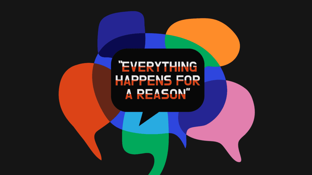 Everything Happens for a Reason