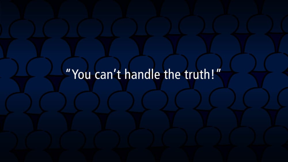 You Can\'t Handle the Truth